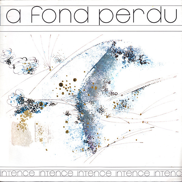 Intence - A Fond Perdu (LP, Album)