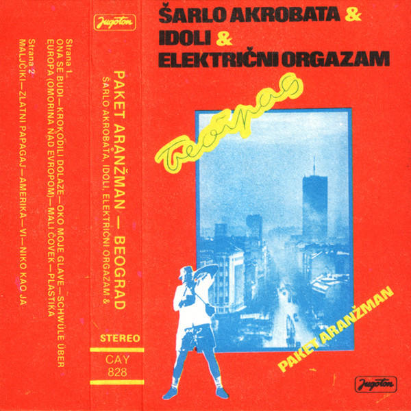 Šarlo Akrobata & Idoli & Električni Orgazam - Paket Aranžman - Beograd (Cass, Album)