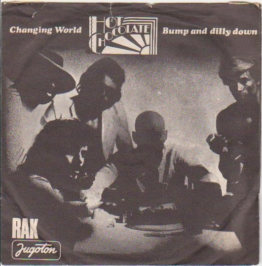 Hot Chocolate - Changing World / Bump And Dilly Down (7