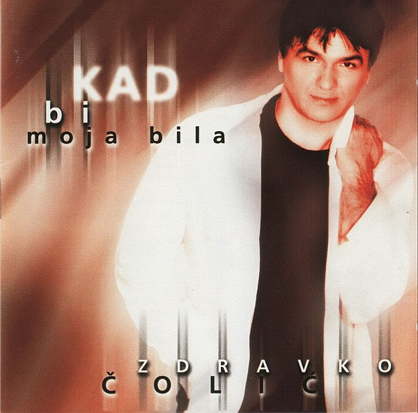 Zdravko Čolić - Kad Bi Moja Bila (CD, Album)