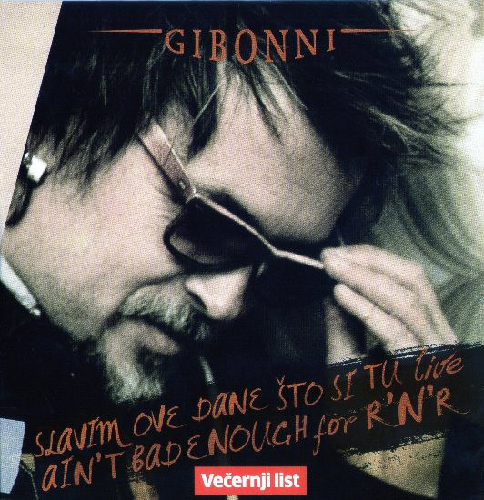 Gibonni* - Slavim Ove Dane Što Si Tu (Live) / Ain't Bad Enough For R'N'R (CD, EP, Promo, Car)