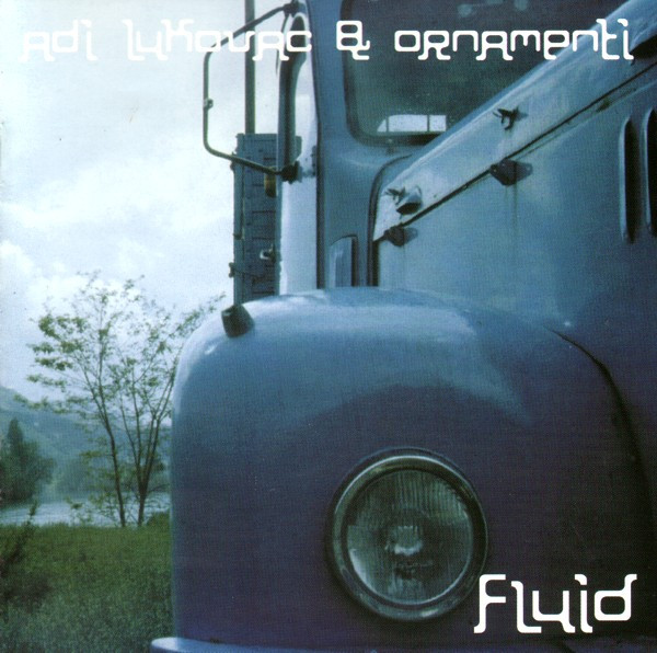 Adi Lukovac & Ornamenti - Fluid (CD, Album)