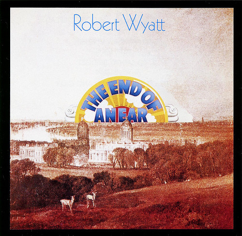 Robert Wyatt - The End Of An Ear (CD, Album, RE, RP)